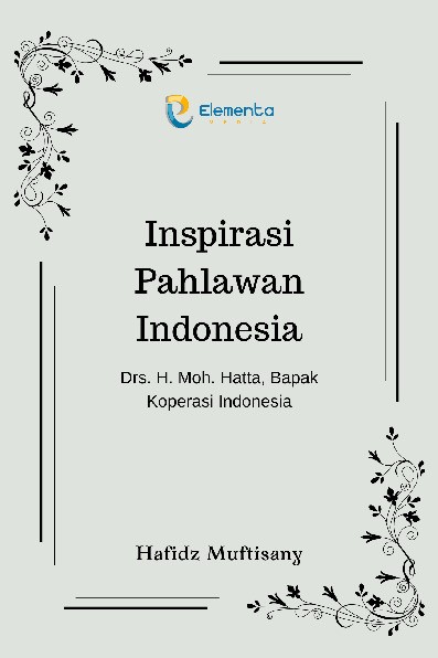 Inspirasi Pahlawan Indonesia : Drs. H. Moh. Hatta, Bapak Koperasi Indonesia